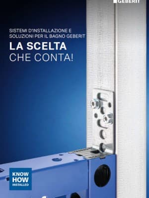 Sistemi d'installazione e soluzioni per il bagno Geberit - La scelta che conta Sistemi d'installazione e soluzioni per il bagno Geberit - La scelta che conta